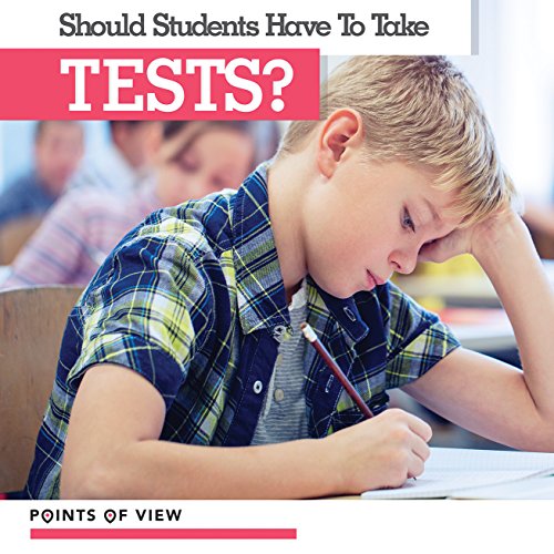 Imagen de archivo de Should Students Have to Take Tests? (Points of View) a la venta por Eatons Books and Crafts