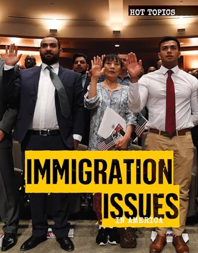 9781534561519: Immigration Issues in America (Hot Topics)