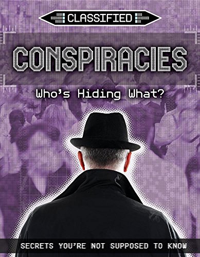 Beispielbild fr Conspiracies: Who?s Hiding What? (Classified: Secrets You're Not Supposed to Know) zum Verkauf von Buchpark