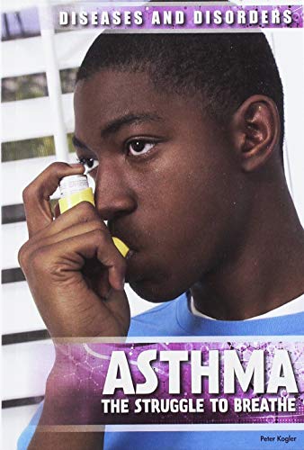 Imagen de archivo de Asthma: The Struggle to Breathe (Diseases and Disorders) a la venta por Irish Booksellers