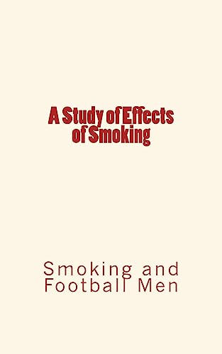 Imagen de archivo de A Study of Effects of Smoking: Smoking and Football Men a la venta por Lucky's Textbooks