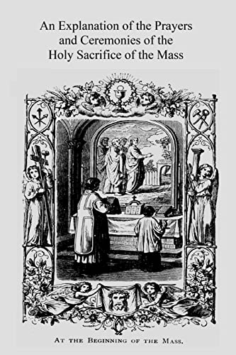 Stock image for An Explanation of the Prayers and Ceremonies of the Holy Sacrifice of the Mass for sale by Save With Sam