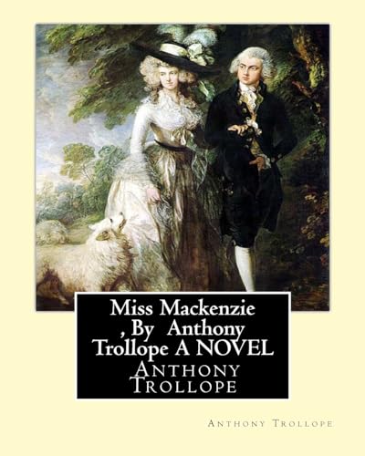 9781534603639: Miss Mackenzie , By Anthony Trollope A NOVEL