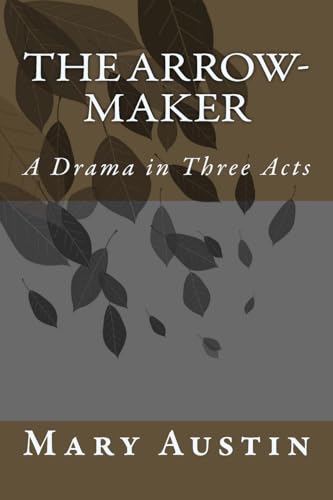 Stock image for The Arrow-Maker: A Drama in Three Acts for sale by THE SAINT BOOKSTORE