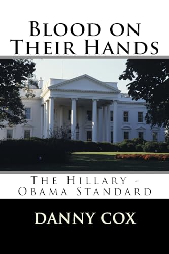 Imagen de archivo de Blood on Their Hands: The Hillary - Obama Standard a la venta por THE SAINT BOOKSTORE