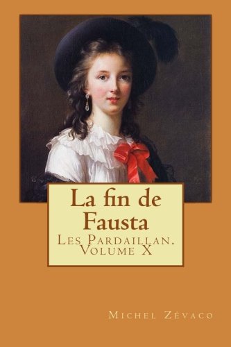 Beispielbild fr La fin de Fausta: Les Pardaillan. Volume X zum Verkauf von medimops