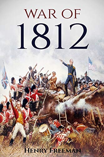 Beispielbild fr War Of 1812 : A History from Beginning to End zum Verkauf von Better World Books
