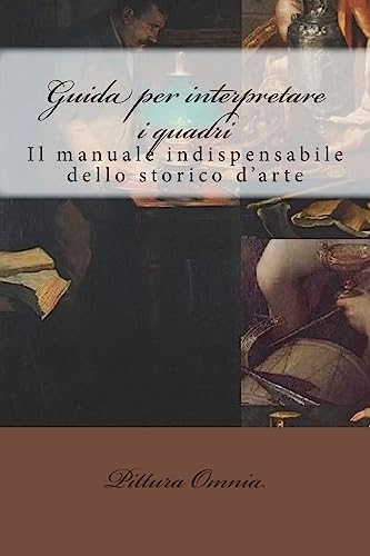 9781534612600: Guida per interpretare i quadri: Il manuale indispensabile dello storico d'arte: Volume 1