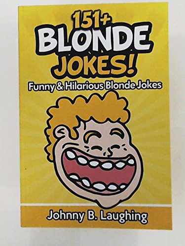 9781534613850: 151+ Blonde Jokes!: Funny & Hilarious Blonde Jokes (Funny Jokes)
