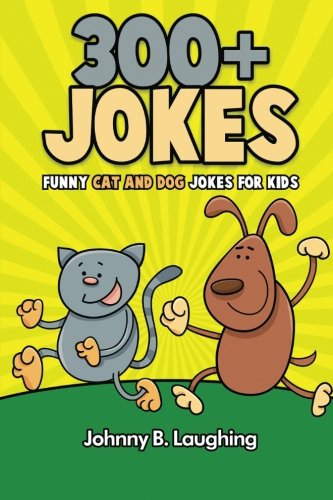 Stock image for 300+ Jokes: Funny Cat and Dog Jokes for Kids (Animal Jokes) for sale by ThriftBooks-Atlanta