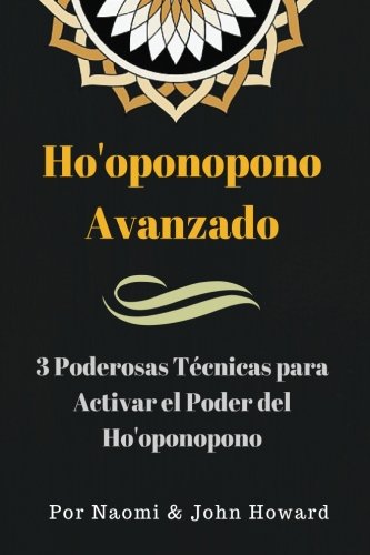 9781534618534: Ho'oponopono Avanzado: 3 Poderosas Tcnicas para Activar el Poder del Ho’oponopono