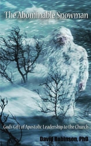 Imagen de archivo de The Abominable Snowman: God's Gift of Apostolic Leadership to the Church a la venta por Front Cover Books