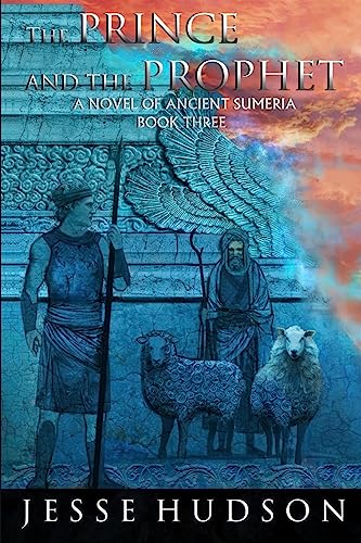 Stock image for The Prince and the Prophet: Novels of Ancient Sumeria Book 3 (Volume 3) for sale by HPB-Emerald