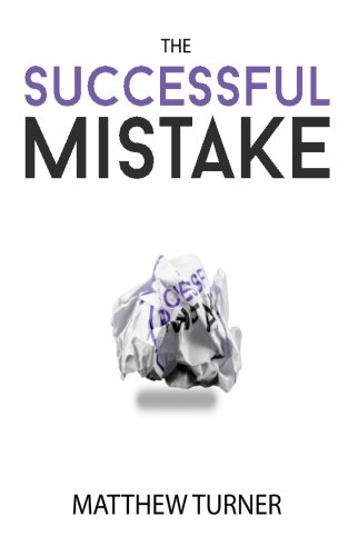 Imagen de archivo de The Successful Mistake: How 163 of The World's Greatest Entrepreneurs Transform Failure Into Success a la venta por ThriftBooks-Dallas