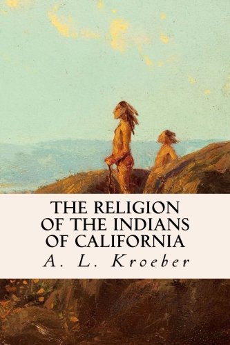 9781534627963: The Religion of the Indians of California