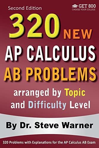 9781534631113: 320 AP Calculus AB Problems arranged by Topic and Difficulty Level, 2nd Edition: 160 Test Questions with Solutions, 160 Additional Questions with Answers