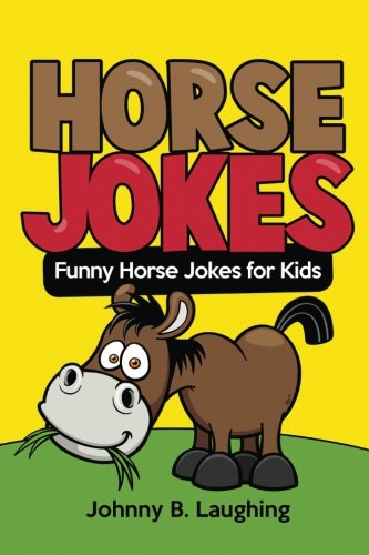 Beispielbild fr Horse Jokes: Funny Horse Jokes for Kids (Animal Jokes) zum Verkauf von Goodwill