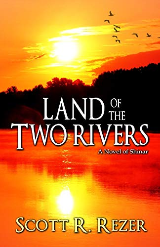 Imagen de archivo de Land of the Two Rivers: A Novel of Shinar a la venta por THE SAINT BOOKSTORE