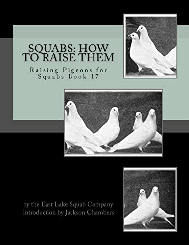 Stock image for Squabs: How To Raise Them: Raising Pigeons for Squabs Book 17 for sale by California Books