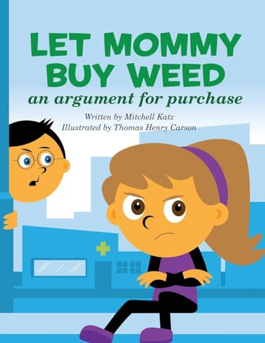 Stock image for Let Mommy Buy Weed: An Argument for Purchase for sale by THE SAINT BOOKSTORE