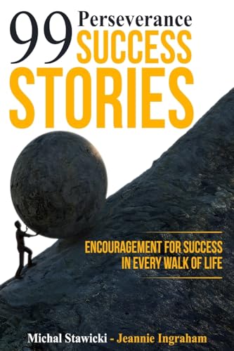 Stock image for 99 Perseverance Success Stories: Encouragement for Success in Every Walk of Life for sale by BooksRun