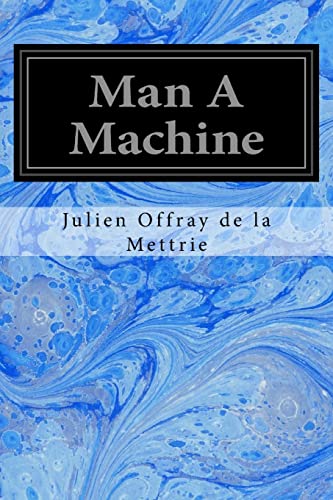 Man a Machine - Mettrie, Julien Offray; Bussey, Gertrude Carman