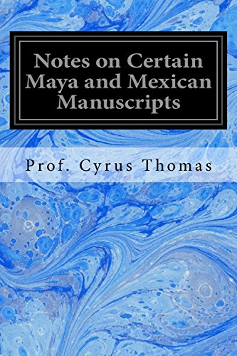 Stock image for Notes on Certain Maya and Mexican Manuscripts for sale by Lucky's Textbooks