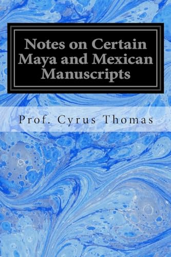9781534647138: Notes on Certain Maya and Mexican Manuscripts