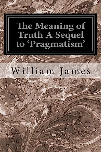 Stock image for The Meaning of Truth A Sequel to 'Pragmatism' [Soft Cover ] for sale by booksXpress