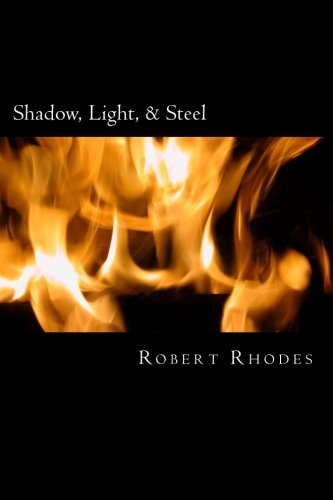 Stock image for Shadow, Light, & Steel: Short Fiction by Robert Rhodes for sale by ThriftBooks-Atlanta