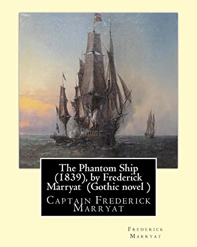 9781534656499: The Phantom Ship (1839), by Frederick Marryat (Gothic novel ): Captain Frederick Marryat