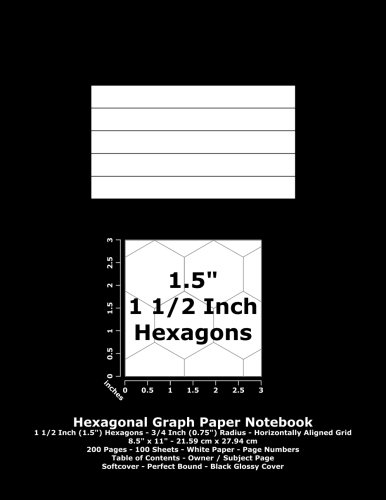 Immagine dell'editore per Hexagonal Graph Paper Notebook: 1 1/2 Inch (1.5") Hexagons; Horizontal Grid; 8.5" x 10.5"; 21.59 cm x 27.94 cm; 200 Pages; 100 Sheets; Page Numbers; Table of Contents; Hex; Black Glossy Cover venduto da Revaluation Books
