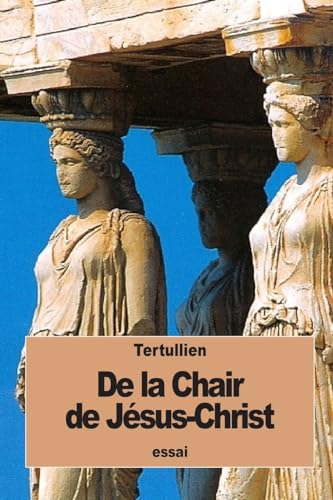 Stock image for De la Chair de Jsus-Christ (French Edition) for sale by Lucky's Textbooks