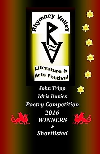 Stock image for John Tripp and Idris Davies Competition 2016 Winners and Shortlisted: Rhymney Valley Literature and Arts Festival for sale by AwesomeBooks