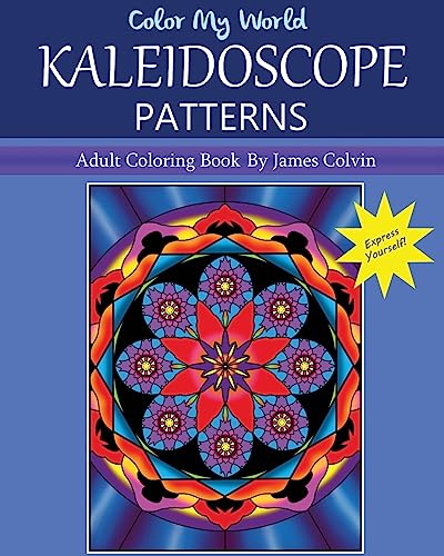 Imagen de archivo de Color My World Kaleidoscope Patterns: Adult Coloring Book By James Colvin a la venta por Lucky's Textbooks