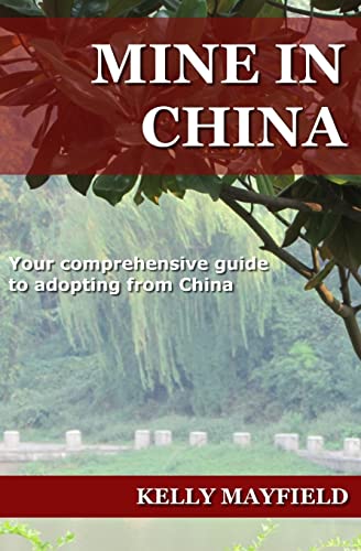 Imagen de archivo de Mine in China : Your Comprehensive Guide to Adopting from China a la venta por Better World Books