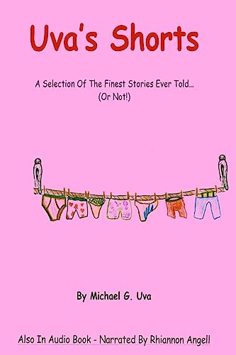 Imagen de archivo de Uva's Shorts: A Selection Of The Finest Stories Ever Told. Or Not! a la venta por THE SAINT BOOKSTORE