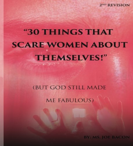 9781534669321: 30 Things that SCARE women about themselves!: But God still made me Fabulous!