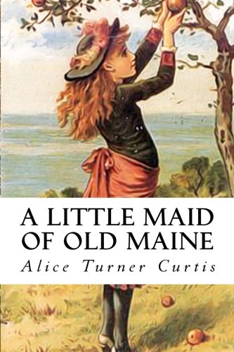 9781534670228: A Little Maid of Old Maine