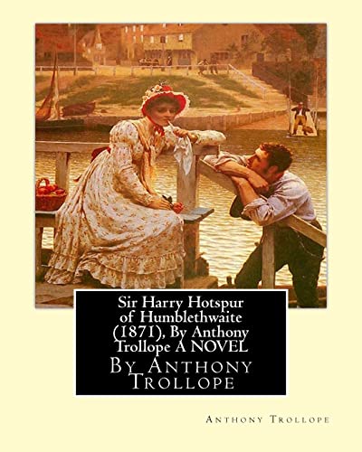 Stock image for Sir Harry Hotspur of Humblethwaite (1871), By Anthony Trollope A NOVEL for sale by Welcome Back Books