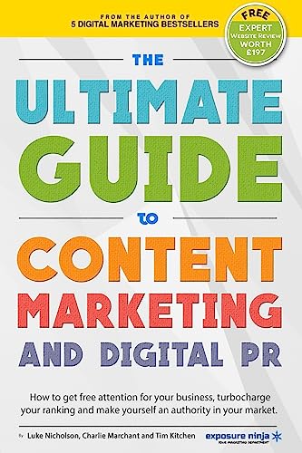 Beispielbild fr The Ultimate Guide To Content Marketing & Digital PR: How to get attention for your business, turbocharge your ranking and establish yourself as an . market (Digital Marketing by Exposure Ninja) zum Verkauf von WorldofBooks