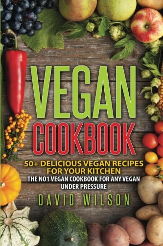 Beispielbild fr Vegan Cookbook: Vegan Diet With 50+ Vegan Recipes In The No1 Vegan Cookbook For Any Vegan Under Pressure. Delicious Vegan Recipes For Vegan Weight Loss, Vegan Bodybuilding And A Vegan Diet zum Verkauf von Bahamut Media