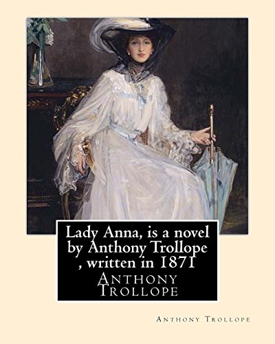 9781534676350: Lady Anna, is a novel by Anthony Trollope , written in 1871