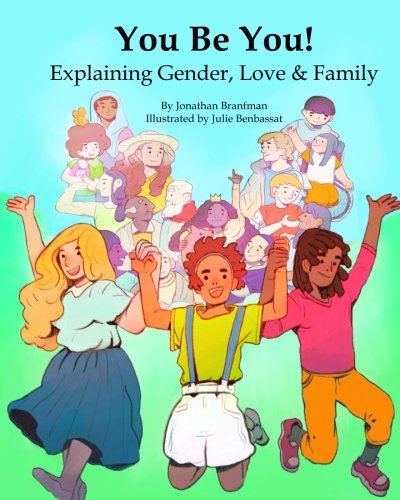 Stock image for You Be You! Explaining Gender, Love Family (Diversity Social Justice for Kids) for sale by Zoom Books Company