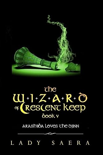 Beispielbild fr The Wizard of Crescent Keep Book Five Arashiiba Loves the Djinn zum Verkauf von PBShop.store US