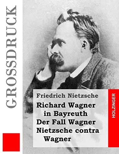 9781534678569: Richard Wagner in Bayreuth / Der Fall Wagner / Nietzsche contra Wagner (Grodruck)