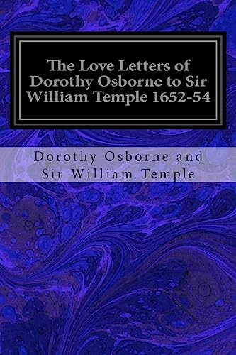 9781534680555: The Love Letters of Dorothy Osborne to Sir William Temple 1652-54