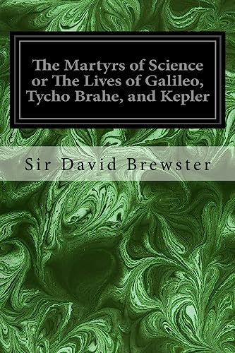 Imagen de archivo de The Martyrs of Science or The Lives of Galileo, Tycho Brahe, and Kepler a la venta por Lucky's Textbooks