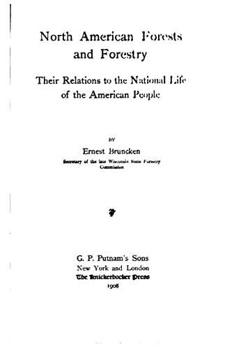 Stock image for North American Forests and Forestry - Their Relations to the National Life of the American People for sale by THE SAINT BOOKSTORE