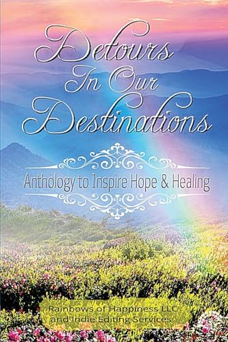 Stock image for Detours In Our Destinations: Anthology to Inspire Hope & Healing for sale by Bookmonger.Ltd